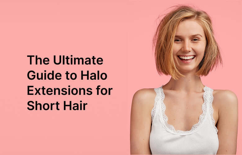 Halo Extensions for Short Hair: Do They Work & How to Style Them